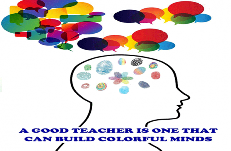 A GOOD TEACHER IS ONE THAT CAN BUILD COLORFUL MIND